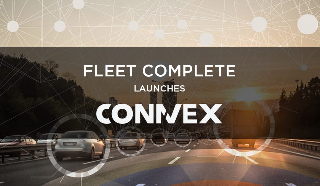 Fleet Complete Turbocharges The Global Connected Vehicle Industry With CONNVEX – Connected Vehicle Ecosystem