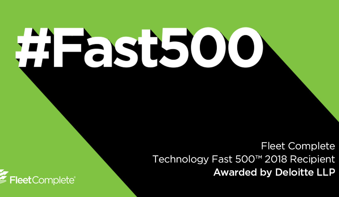 Fleet Complete Among Deloitte’s Technology Fast 500 Winners For Its Cutting-Edge Innovation & Rapid Growth